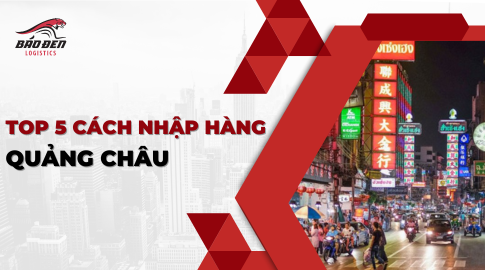 Top 5 cách nhập hàng Quảng Châu